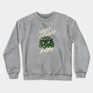 Hosta La Vista Baby, Funny Gardener Crewneck Sweatshirt